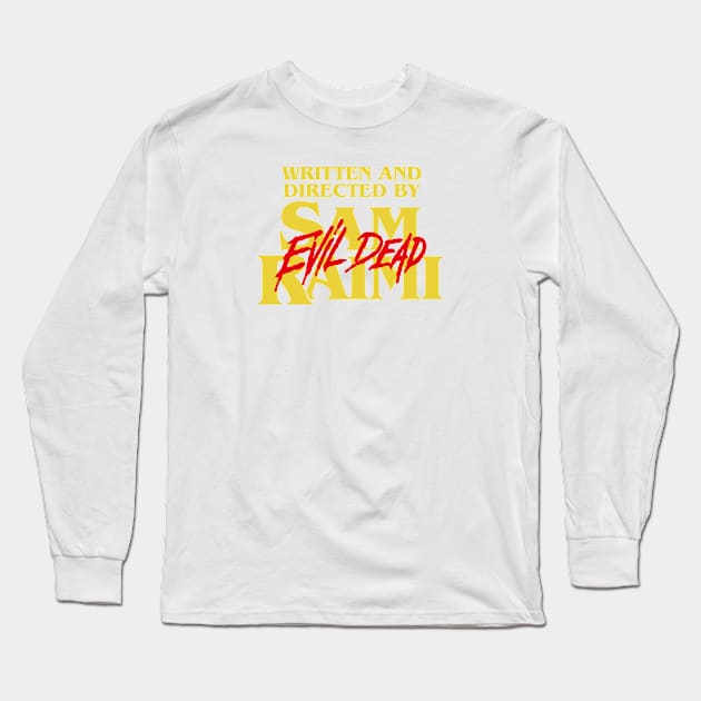 Written and Directed by Sam Raimi Long Sleeve T-Shirt by WarceloWendes